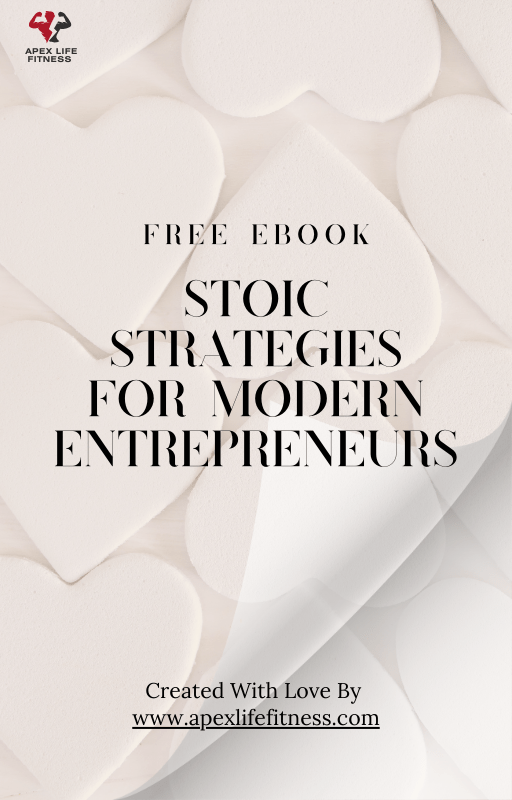 Stoic Strategies for Modern Entrepreneurs eBook - Apex Life Fitness